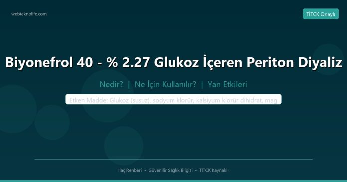 Biyonefrol 40 - % 2.27 Glukoz İçeren Periton Diyaliz nedir ne işe yarar - ilaç bilgisi
