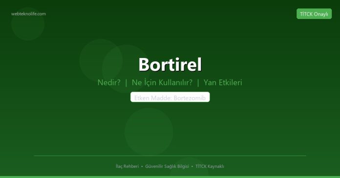 Bortirel nedir ne işe yarar - ilaç bilgisi