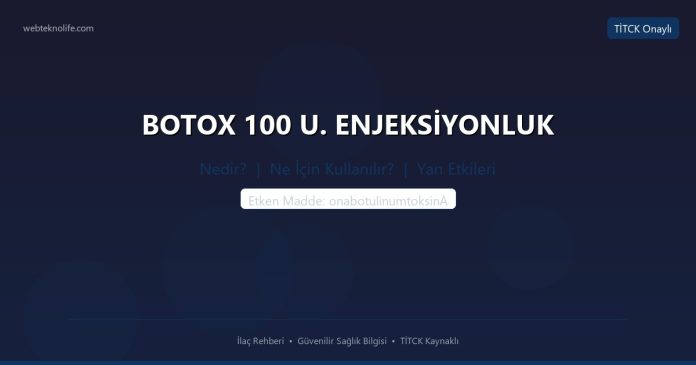 BOTOX 100 U. ENJEKSİYONLUK nedir ne işe yarar - ilaç bilgisi