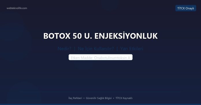 BOTOX 50 U. ENJEKSİYONLUK nedir ne işe yarar - ilaç bilgisi