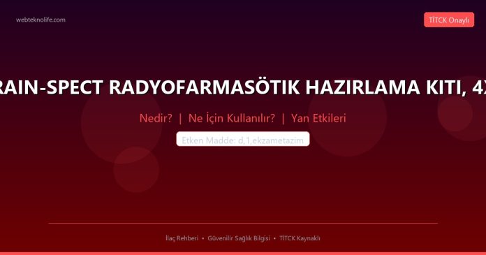 BRAIN-SPECT RADYOFARMASÖTIK HAZIRLAMA KITI, 4X6 nedir ne işe yarar - ilaç bilgisi