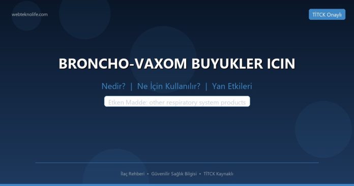BRONCHO-VAXOM BUYUKLER ICIN nedir ne işe yarar - ilaç bilgisi