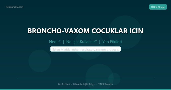 BRONCHO-VAXOM COCUKLAR ICIN nedir ne işe yarar - ilaç bilgisi