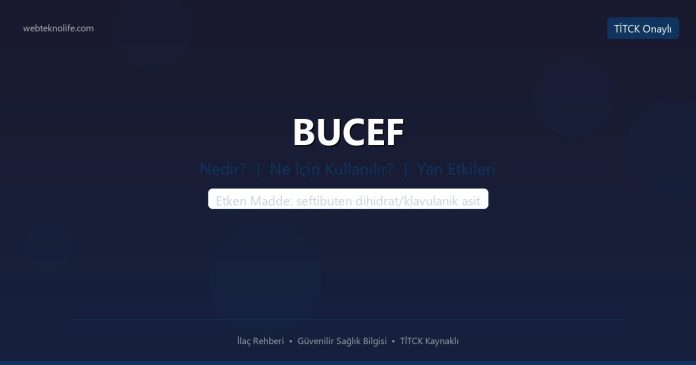 BUCEF nedir ne işe yarar - ilaç bilgisi