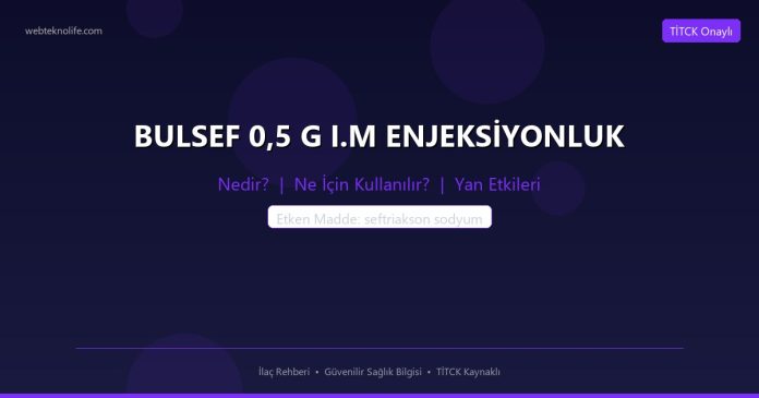 BULSEF 0,5 G I.M ENJEKSİYONLUK nedir ne işe yarar - ilaç bilgisi