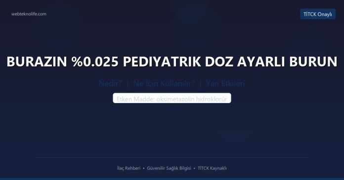 BURAZIN %0.025 PEDIYATRIK DOZ AYARLI BURUN nedir ne işe yarar - ilaç bilgisi