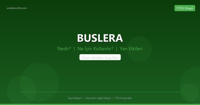 BUSLERA nedir ne işe yarar - ilaç bilgisi