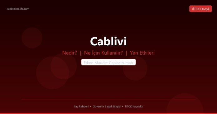Cablivi nedir ne işe yarar - ilaç bilgisi