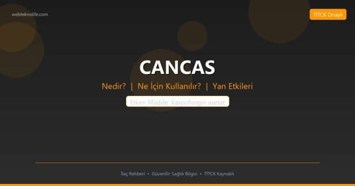 CANCAS nedir ne işe yarar - ilaç bilgisi