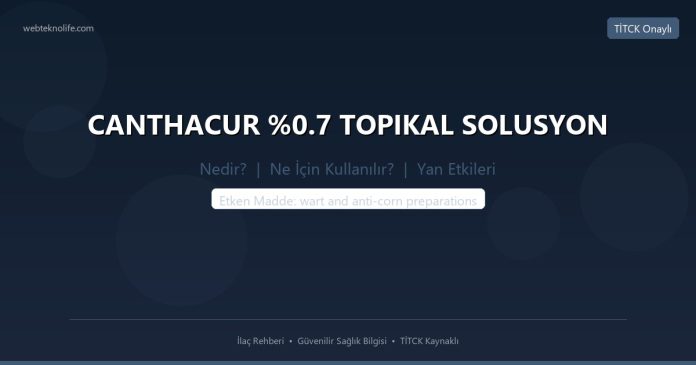 CANTHACUR %0.7 TOPIKAL SOLUSYON nedir ne işe yarar - ilaç bilgisi