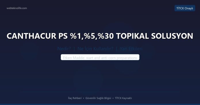 CANTHACUR PS %1,%5, TOPIKAL SOLUSYON nedir ne işe yarar - ilaç bilgisi