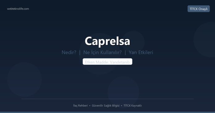 Caprelsa nedir ne işe yarar - ilaç bilgisi