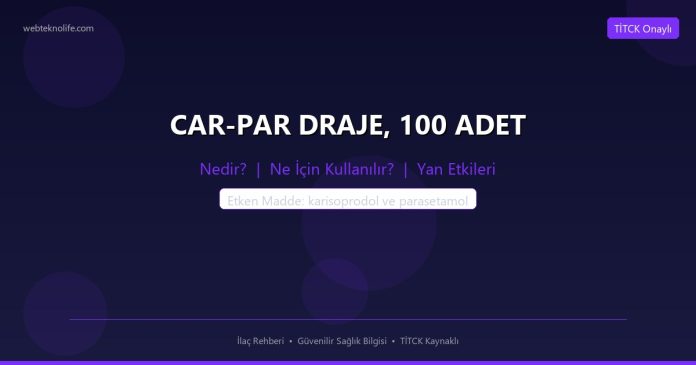 CAR-PAR DRAJE, 100 ADET nedir ne işe yarar - ilaç bilgisi