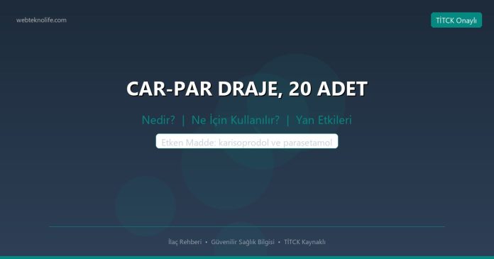 CAR-PAR DRAJE, 20 ADET nedir ne işe yarar - ilaç bilgisi