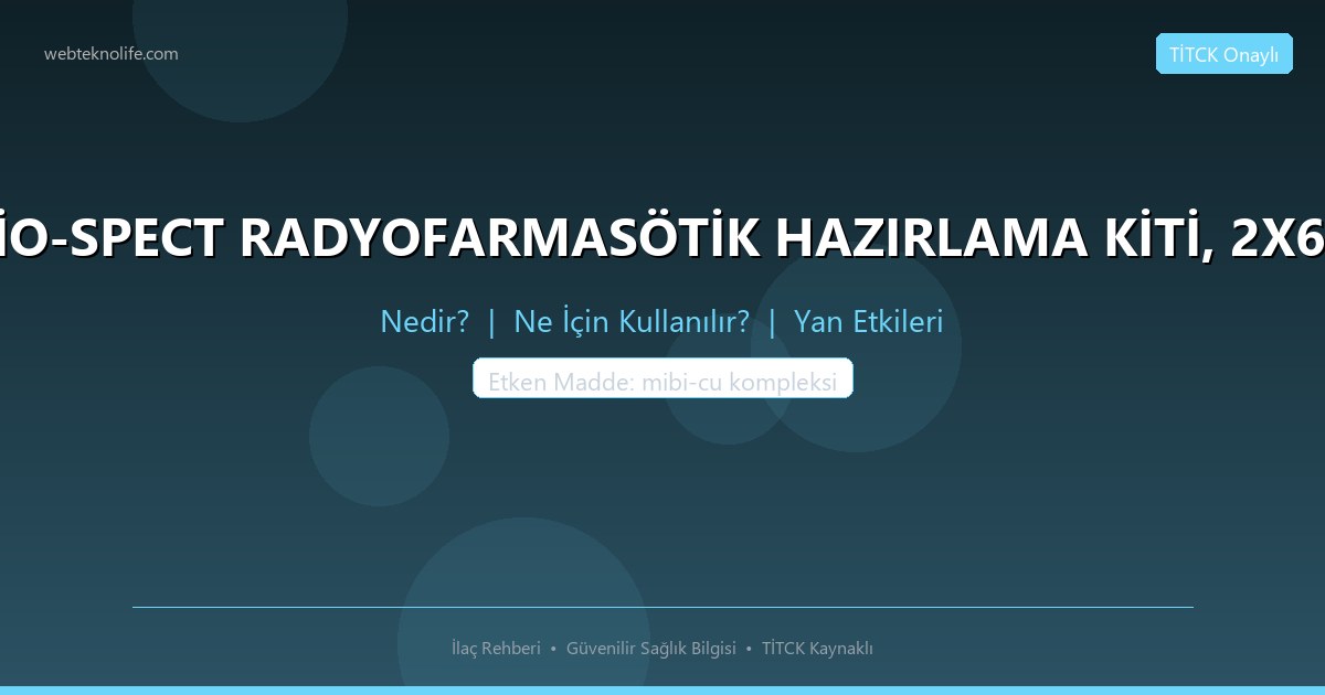 CARDİO-SPECT RADYOFARMASÖTİK HAZIRLAMA KİTİ, 2X6 ADET nedir ne icin kullanilir