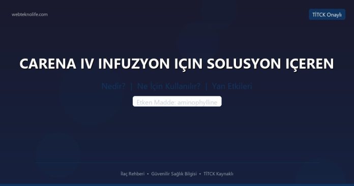 CARENA IV INFUZYON IÇIN SOLUSYON IÇEREN nedir ne işe yarar - ilaç bilgisi