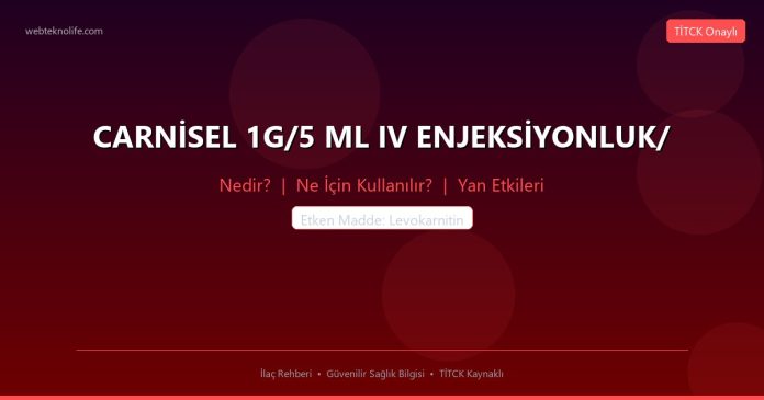 CARNİSEL 1G/5 ML IV ENJEKSİYONLUK/ nedir ne işe yarar - ilaç bilgisi