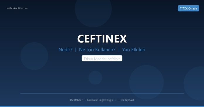 CEFTINEX nedir ne işe yarar - ilaç bilgisi
