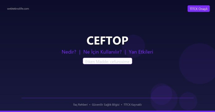 CEFTOP nedir ne işe yarar - ilaç bilgisi