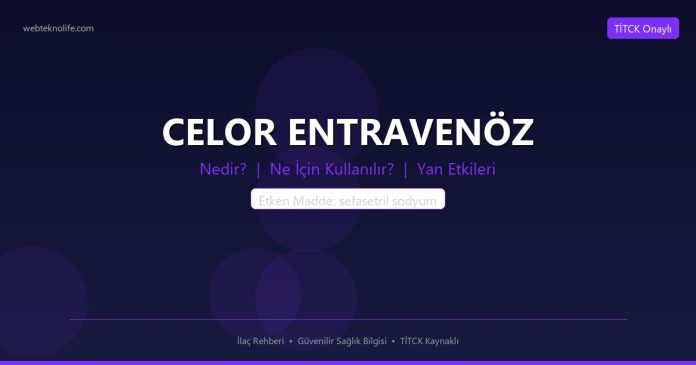 CELOR ENTRAVENÖZ nedir ne işe yarar - ilaç bilgisi