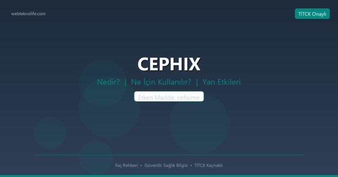 CEPHIX nedir ne işe yarar - ilaç bilgisi