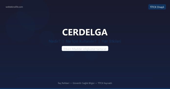CERDELGA nedir ne işe yarar - ilaç bilgisi