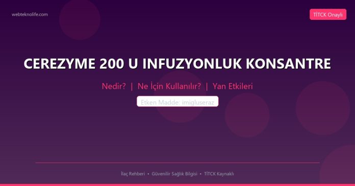 CEREZYME 200 U INFUZYONLUK KONSANTRE nedir ne işe yarar - ilaç bilgisi