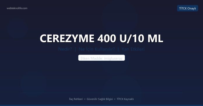CEREZYME 400 U/10 ML nedir ne işe yarar - ilaç bilgisi