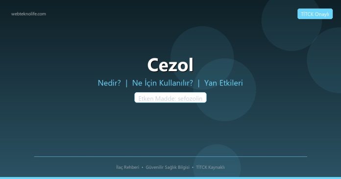 Cezol nedir ne işe yarar - ilaç bilgisi