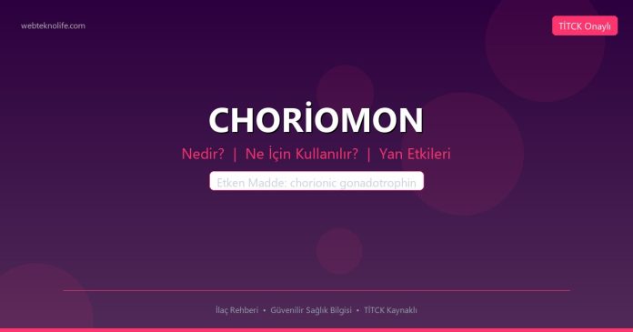 CHORİOMON nedir ne işe yarar - ilaç bilgisi