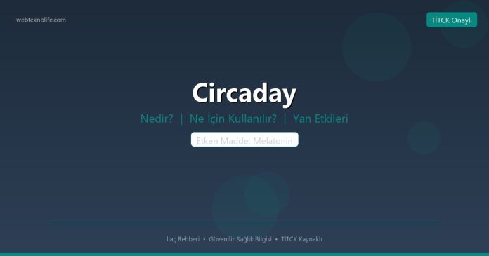 Circaday nedir ne işe yarar - ilaç bilgisi