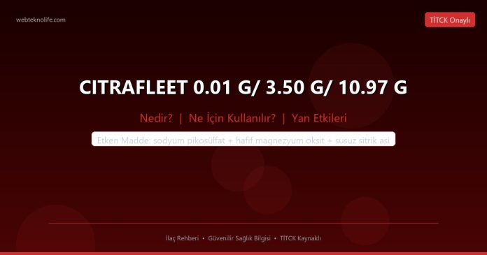 CITRAFLEET 0.01 G/ 3.50 G/ 10.97 G nedir ne işe yarar - ilaç bilgisi