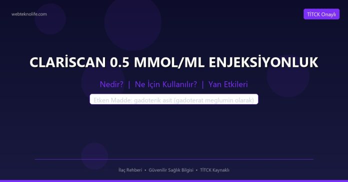 CLARİSCAN 0.5 MMOL/ML ENJEKSİYONLUK nedir ne işe yarar - ilaç bilgisi