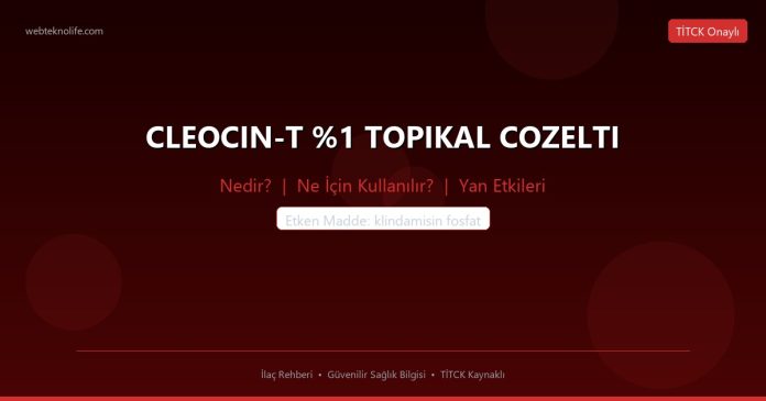 CLEOCIN-T %1 TOPIKAL COZELTI nedir ne işe yarar - ilaç bilgisi