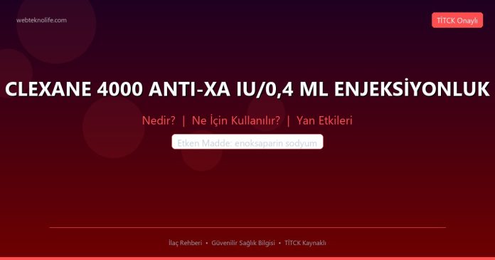 CLEXANE 4000 ANTI-XA IU/0,4 ML ENJEKSİYONLUK nedir ne işe yarar - ilaç bilgisi