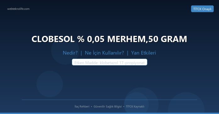 CLOBESOL % 0,05 MERHEM,50 GRAM nedir ne işe yarar - ilaç bilgisi