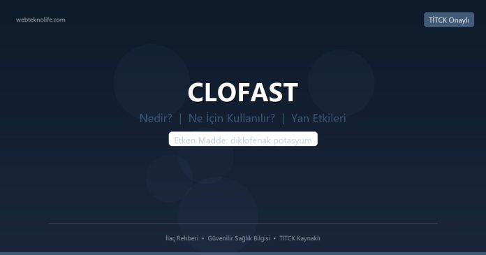 CLOFAST nedir ne işe yarar - ilaç bilgisi