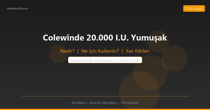 Colewinde 20.000 I.U. Yumuşak nedir ne işe yarar - ilaç bilgisi