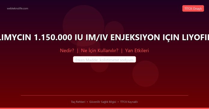 COLIMYCIN 1.150.000 IU IM/IV ENJEKSIYON IÇIN LIYOFILIZE nedir ne işe yarar - ilaç bilgisi
