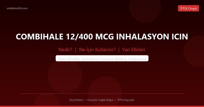 COMBIHALE 12/400 MCG INHALASYON ICIN nedir ne işe yarar - ilaç bilgisi