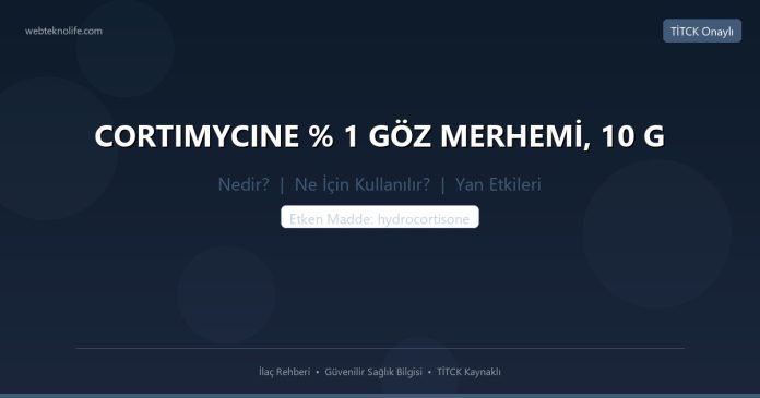 CORTIMYCINE % 1 GÖZ MERHEMİ, 10 G nedir ne işe yarar - ilaç bilgisi