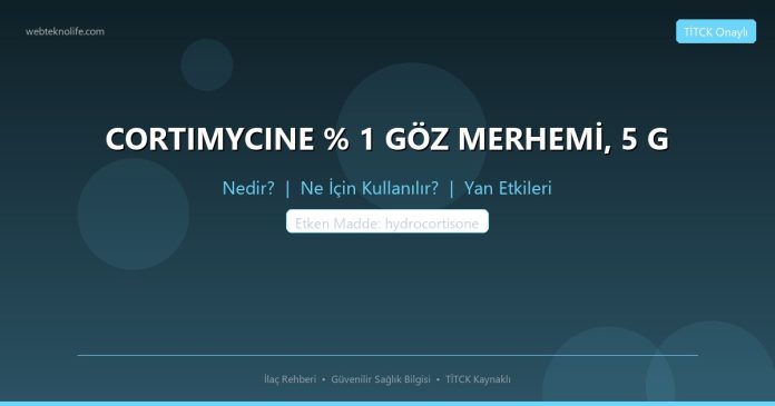 CORTIMYCINE % 1 GÖZ MERHEMİ, 5 G nedir ne işe yarar - ilaç bilgisi