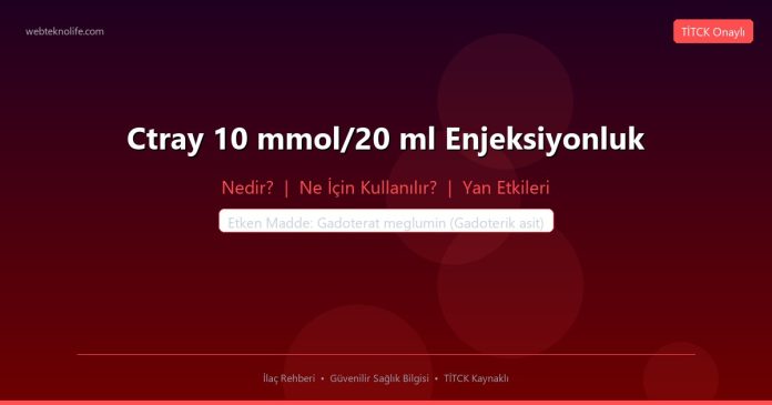 Ctray 10 mmol/20 ml Enjeksiyonluk nedir ne işe yarar - ilaç bilgisi