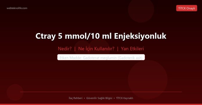 Ctray 5 mmol/10 ml Enjeksiyonluk nedir ne işe yarar - ilaç bilgisi