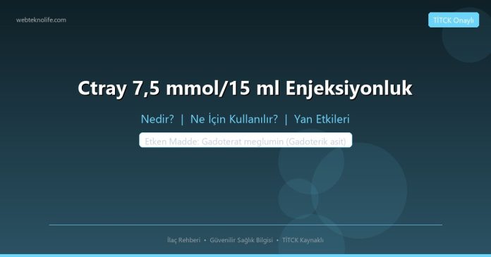 Ctray 7,5 mmol/15 ml Enjeksiyonluk nedir ne işe yarar - ilaç bilgisi