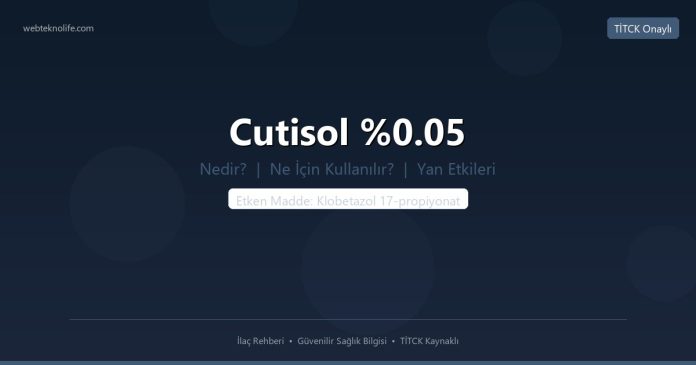 Cutisol %0.05 nedir ne işe yarar - ilaç bilgisi