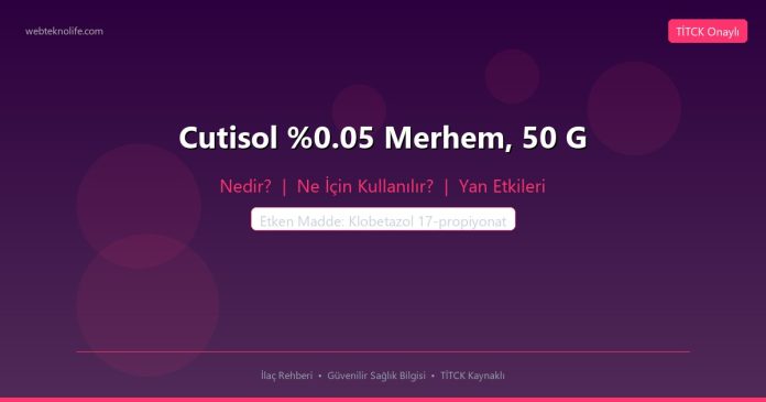 Cutisol %0.05 Merhem, 50 G nedir ne işe yarar - ilaç bilgisi