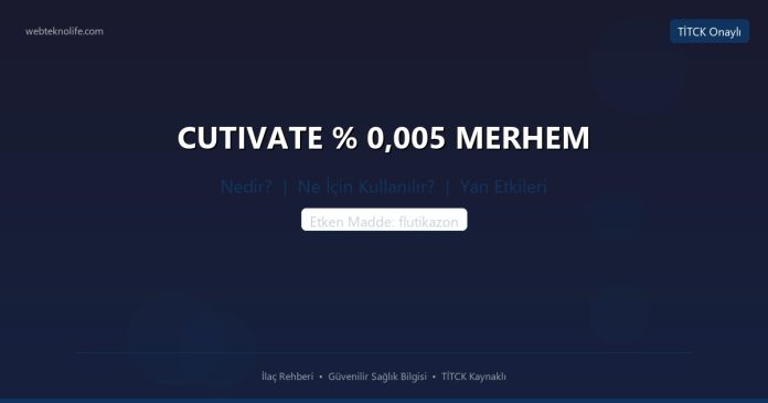 CUTIVATE % 0,005 MERHEM nedir ne işe yarar - ilaç bilgisi