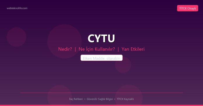 CYTU nedir ne işe yarar - ilaç bilgisi