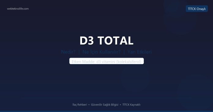 D3 TOTAL nedir ne işe yarar - ilaç bilgisi
